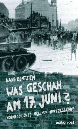 Was geschah am 17. Juni? de Hans Bentzien