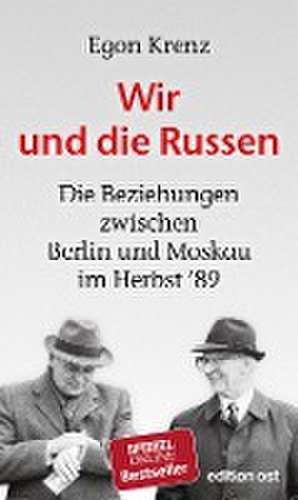 Wir und die Russen de Egon Krenz