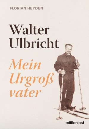 Walter Ulbricht de Florian Heyden