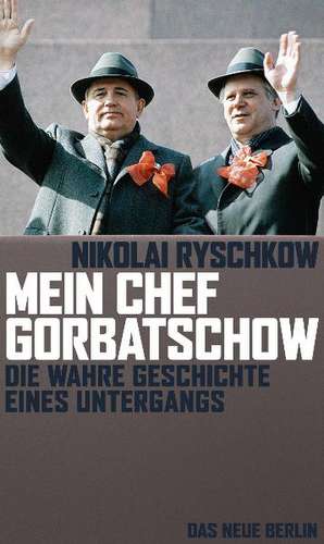 Mein Chef Gorbatschow de Nikolai Ryschkow