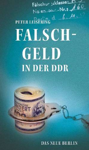 Falschgeld in der DDR de Peter Leisering