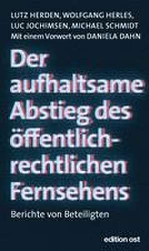 Der aufhaltsame Abstieg des öffentlich-rechtlichen Fernsehens de Lutz Herden