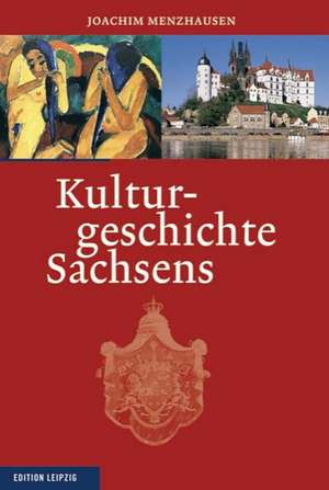 Kulturgeschichte Sachsens de Joachim Menzhausen