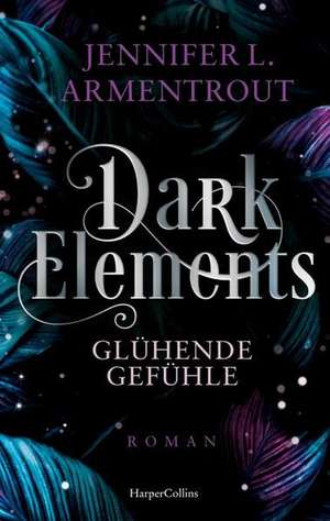 Dark Elements 4 - Glühende Gefühle de Jennifer L. Armentrout