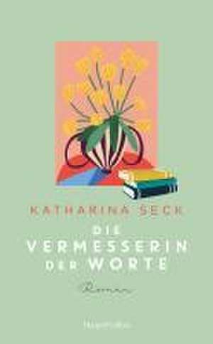 Die Vermesserin der Worte de Katharina Seck