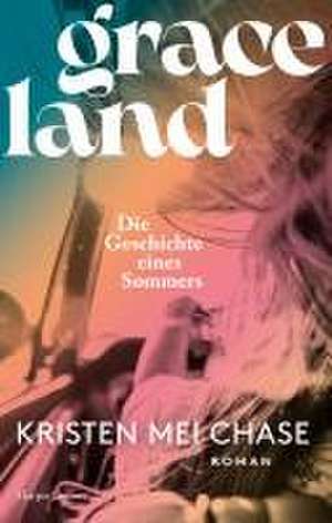 Graceland - Die Geschichte eines Sommers de Kristen Mei Chase