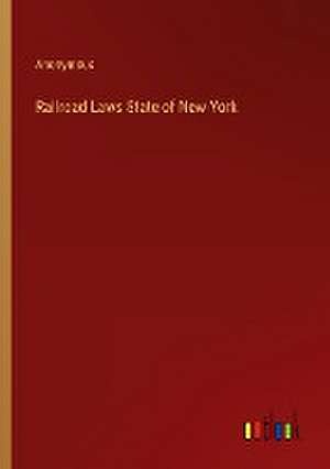 Railroad Laws State of New York de Anonymous