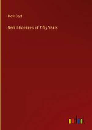 Reminiscences of Fifty Years de Mark Boyd