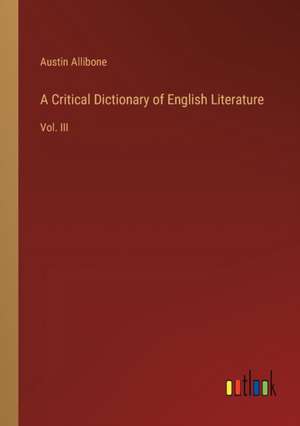 A Critical Dictionary of English Literature de Austin Allibone