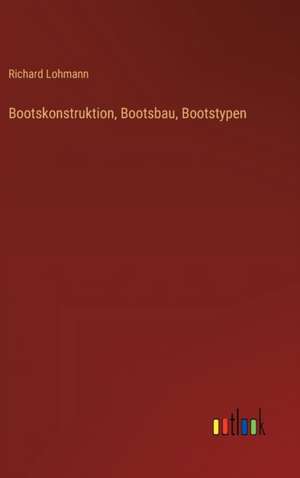 Bootskonstruktion, Bootsbau, Bootstypen de Richard Lohmann