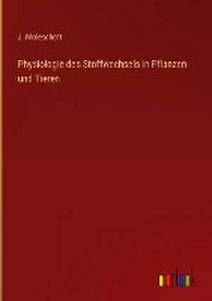 Physiologie des Stoffwechsels in Pflanzen und Tieren de J. Moleschott