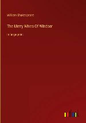 The Merry Wives Of Windsor de William Shakespeare