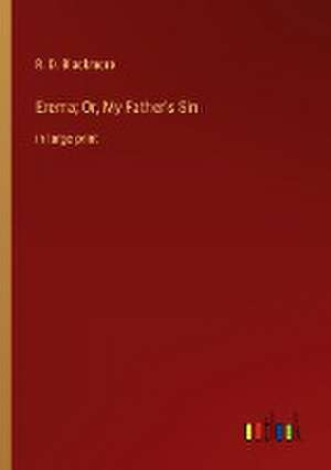 Erema; Or, My Father's Sin de R. D. Blackmore