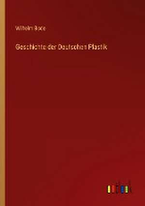 Geschichte der Deutschen Plastik de Wilhelm Bode