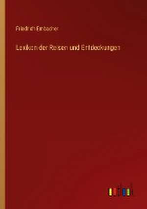 Lexikon der Reisen und Entdeckungen de Friedrich Embacher