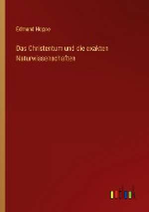 Das Christentum und die exakten Naturwissenschaften de Edmund Hoppe