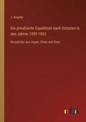 Die preußische Expedition nach Ostasien in den Jahren 1859-1862 de J. Kreyher