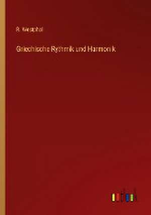 Griechische Rythmik und Harmonik de R. Westphal