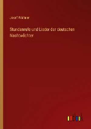 Stundenrufe und Lieder der deutschen Nachtwächter de Josef Wichner