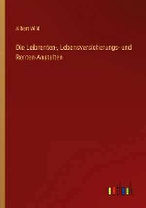 Die Leibrenten-, Lebensversicherungs- und Renten-Anstalten de Albert Wild