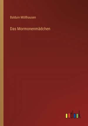 Das Mormonenmädchen de Balduin Möllhausen