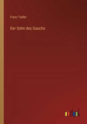 Der Sohn des Gaucho de Franz Treller