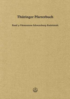 Thuringer Pfarrerbuch: Furstentum Schwarzburg-Rudolstadt