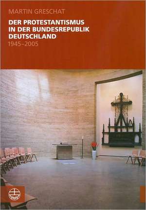 Der Protestantismus in der Bundesrepublik Deutschland (1945-2005) de Martin Greschat