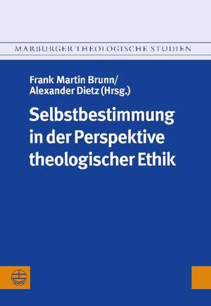 Selbstbestimmung in der Perspektive theologischer Ethik de Frank Martin Brunn