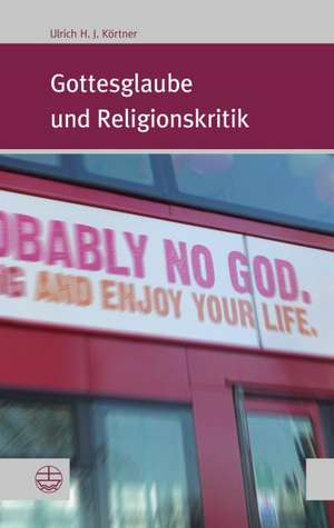 Gottesglaube Und Religionskritik: Beitrage Zur Buch- Und Bibliotheksgeschichte Mitteldeutschlands Im 16. Jahrhundert de Ulrich H. Körtner