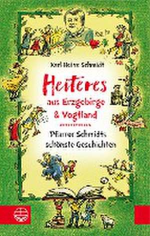 Heiteres aus dem Erzgebirge und Vogtland de Karl-Heinz Schmidt