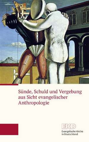 Sünde, Schuld und Vergebung aus Sicht evangelischer Anthropologie de Evangelische Kirche in Deutschland (EKD)