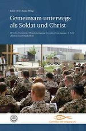 Gemeinsam unterwegs als Soldat und Christ de Klaus-Dieter Zunke