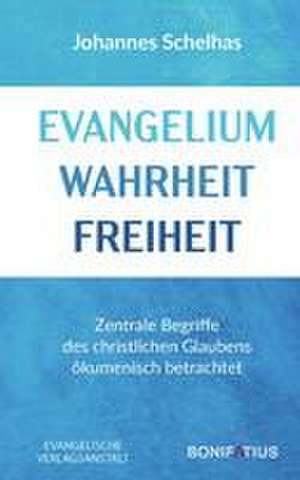 Evangelium Wahrheit Freiheit de Johannes Schelhas