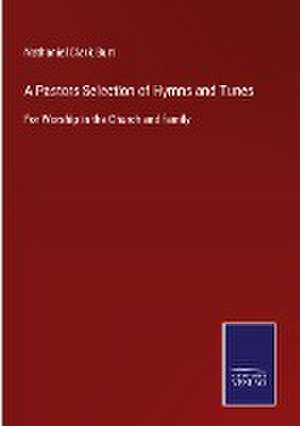 A Pastors Selection of Hymns and Tunes de Nathaniel Clark Burt