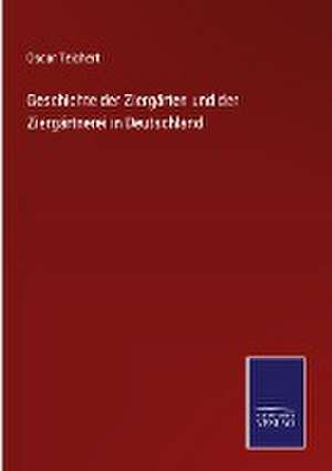 Geschichte der Ziergärten und der Ziergärtnerei in Deutschland de Oscar Teichert