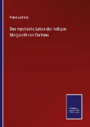 Das mystische Leben der heiligen Margareth von Cortona de Peter Lechner