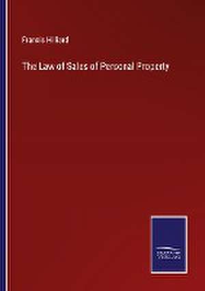 The Law of Sales of Personal Property de Francis Hilliard