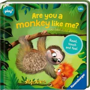 Play+ Play+ Are you a monkey like me? - ab 18 Monate de Kathrin Lena Orso