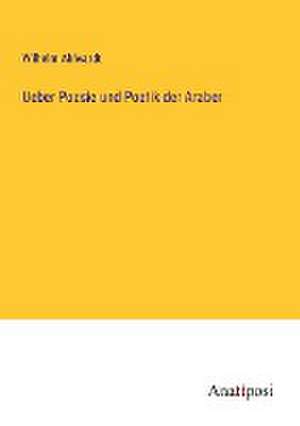 Ueber Poesie und Poetik der Araber de Wilhelm Ahlwardt