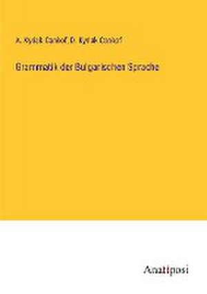 Grammatik der Bulgarischen Sprache de A. Kyriak Cankof