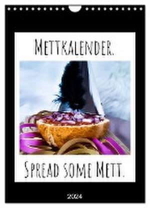 Mettkalender - Spread Some Mett. (Wandkalender 2024 DIN A4 hoch), CALVENDO Monatskalender de Leo aus dem Wunderland