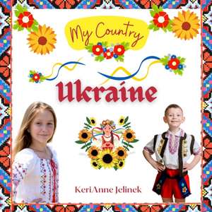 Ukraine - Social Studies for Kids, Ukrainian Culture, Ukrainian Traditions, Music, Art, History, World Travel, Learn about Ukraine, Children Explore Europe Books de Kerianne N. Jelinek