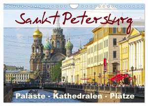 Sankt Petersburg - Paläste - Kathedralen - Plätze (Wandkalender 2024 DIN A4 quer), CALVENDO Monatskalender de Brigitte Dürr