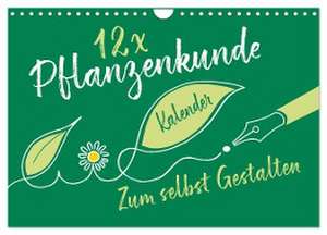 12 x Pflanzenkunde - Bastelkalender (Wandkalender 2024 DIN A4 quer), CALVENDO Monatskalender de ROTH-Design ROTH-Design