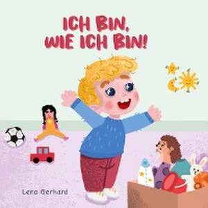 Ich bin, wie ich bin de Lena Gerhard