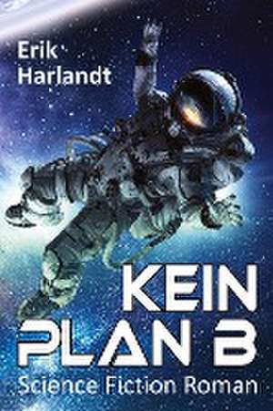 Harlandt, E: Kein Plan B