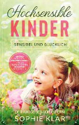 Hochsensible Kinder de Sophie Klar