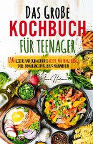 Kochspaß für Teenager: Erobert die Küche! Das ultimative Anfänger-Kochbuch für Teenager! de Irene Hartmann