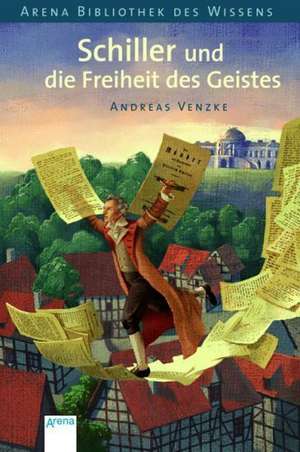 Venzke, A: Bibliothek des Wissens. Schiller und die Freiheit